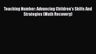 Teaching Number: Advancing Children's Skills And Strategies (Math Recovery) [Read] Full Ebook