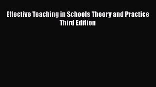 Effective Teaching in Schools Theory and Practice Third Edition [PDF] Online