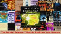 Read  The Eureka Enigma 7 Keys to Realizing Your Dreams Ebook Free