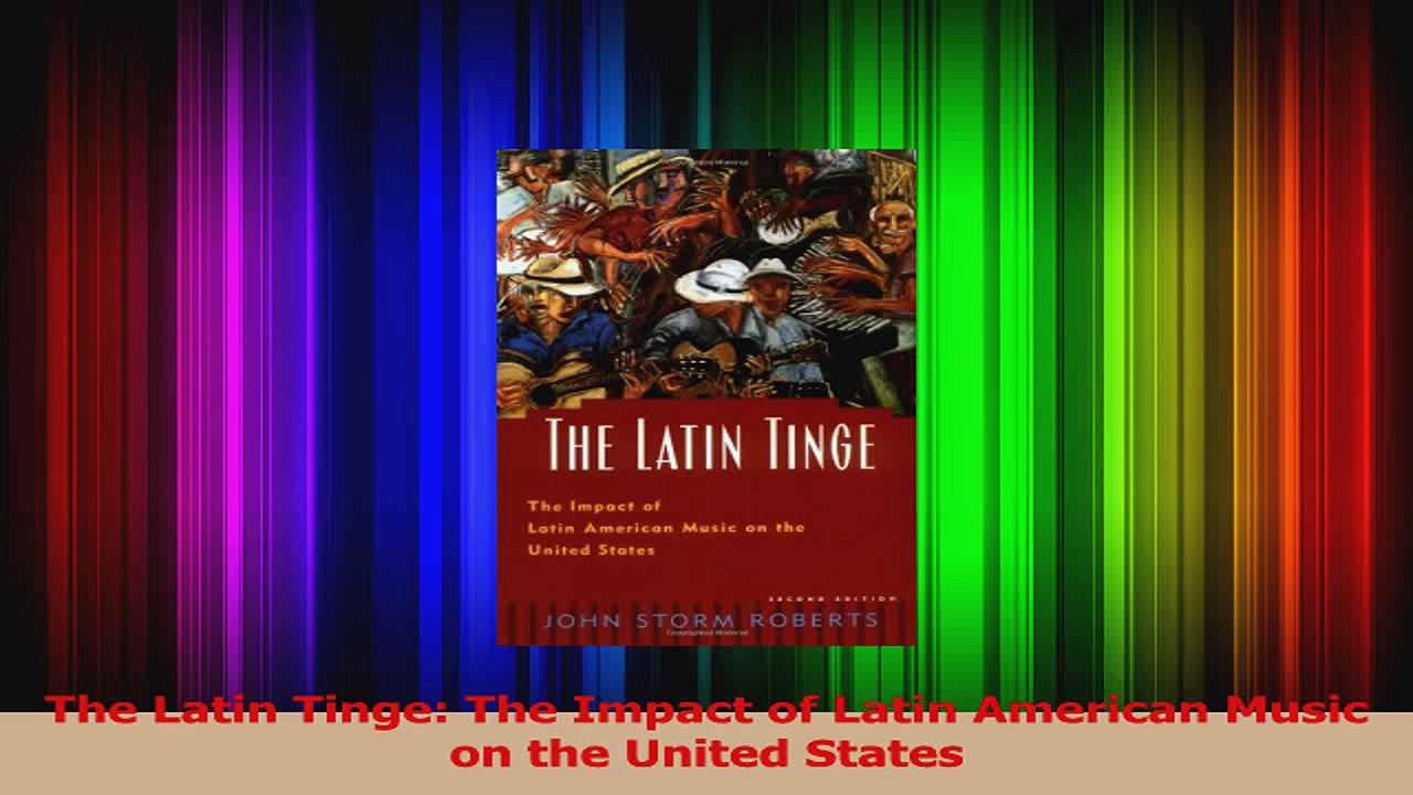 PDF Download  The Latin Tinge The Impact of Latin American Music on the United States Download Full Ebook