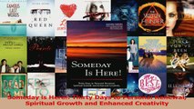 Read  Someday is Here Thirty Days to Personal Renewal Spiritual Growth and Enhanced Creativity Ebook Free