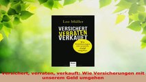 Download  Versichert verraten verkauft Wie Versicherungen mit unserem Geld umgehen PDF Online