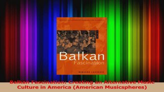 PDF Download  Balkan Fascination Creating an Alternative Music Culture in America American PDF Online