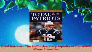 Download  Total Patriots The Definitive Encyclopedia of the WorldClass Franchise PDF Free