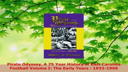 Download  Pirate Odyssey A 75 Year History of East Carolina Football Volume I The Early Years  Ebook Free