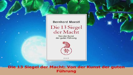 Download Video: Lesen  Die 13 Siegel der Macht Von der Kunst der guten Führung Ebook Frei