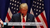 While Donald Trump attacks Bill Clinton, Mike Huckabee defends him