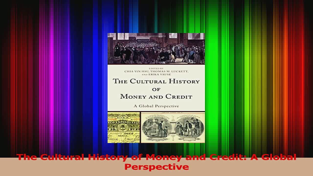 PDF Download  The Cultural History of Money and Credit A Global Perspective Read Full Ebook