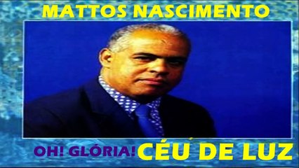 CD COMPLETO Mattos Nascimento  Céu De Luz