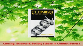 Read  Cloning Science  Society Ideas in Conflict Series PDF Free