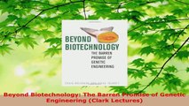 Download  Beyond Biotechnology The Barren Promise of Genetic Engineering Clark Lectures PDF Free