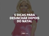 Exagerou nas festas de Natal e Ano Novo? Veja 5 dicas para diminuir sensação de inchaço!