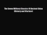 The Seven Military Classics Of Ancient China (History and Warfare) [PDF Download] Online