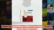 Understanding Voice Problems A Physiological Perspective for Diagnosis and Treatment