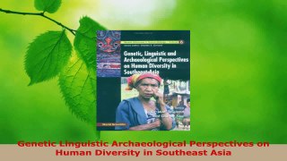 Read  Genetic Linguistic Archaeological Perspectives on Human Diversity in Southeast Asia Ebook Free
