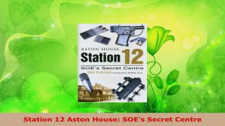 Download  Station 12 Aston House SOEs Secret Centre PDF Free