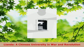 Read  Lianda A Chinese University in War and Revolution PDF Online