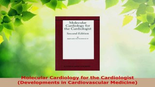 Read  Molecular Cardiology for the Cardiologist Developments in Cardiovascular Medicine Ebook Free