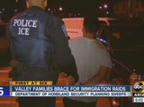 Valley families brace for immigration raids