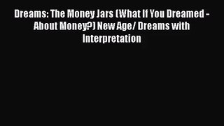 Dreams: The Money Jars (What If You Dreamed - About Money?) New Age/ Dreams with Interpretation