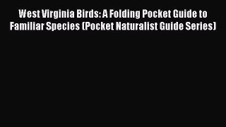 West Virginia Birds: A Folding Pocket Guide to Familiar Species (Pocket Naturalist Guide Series)