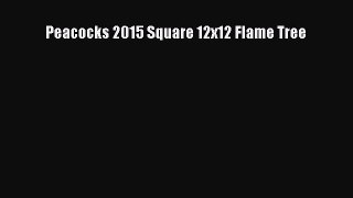 Peacocks 2015 Square 12x12 Flame Tree [PDF Download] Online