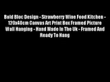 Bold Bloc Design - Strawberry Wine Food Kitchen - 120x40cm Canvas Art Print Box Framed Picture