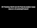 DIY Painting 16x20 inch Kit Paint by number tango dancers oil painting(Framed)