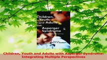 Read  Children Youth and Adults with Asperger Syndrome Integrating Multiple Perspectives Ebook Free