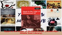 Read  Egypt in the Reign of Muhammad Ali Cambridge Middle East Library PDF Online