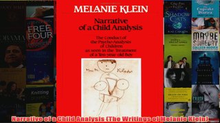 Narrative of a Child Analysis The Writings of Melanie Klein