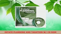 Read  ESTATE PLANNING AND TAXATION W CD ROM Ebook Free