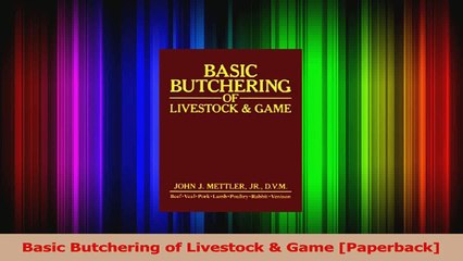 PDF Download  Basic Butchering of Livestock  Game Paperback Download Full Ebook