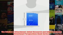 The Origins of Attachment Infant Research and Adult Treatment Relational Perspectives