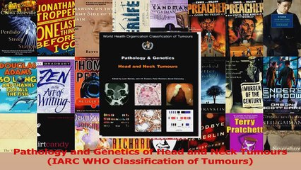 Read  Pathology and Genetics of Head and Neck Tumours IARC WHO Classification of Tumours Ebook Free