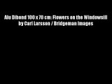 Alu Dibond 100 x 70 cm: Flowers on the Windowsill by Carl Larsson / Bridgeman Images