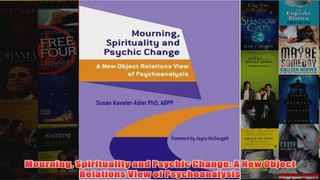 Mourning Spirituality and Psychic Change A New Object Relations View of Psychoanalysis