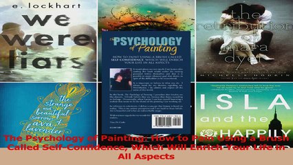 PDF Download  The Psychology of Painting How to Pain Using a Brush Called SelfConfidence Which Will PDF Online