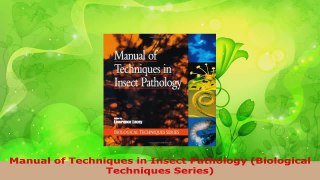 Read  Manual of Techniques in Insect Pathology Biological Techniques Series Ebook Free