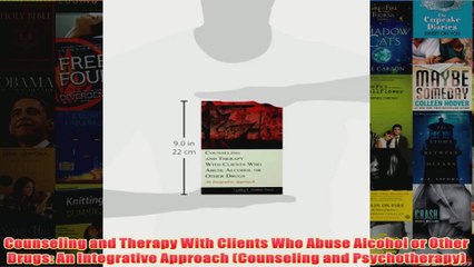 下载视频: Counseling and Therapy With Clients Who Abuse Alcohol or Other Drugs An Integrative