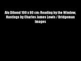 Alu Dibond 100 x 80 cm: Reading by the Window Hastings by Charles James Lewis / Bridgeman Images