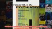 Nicotine in Psychiatry Psychopathology and Emerging Therapeutics Clinical Practice