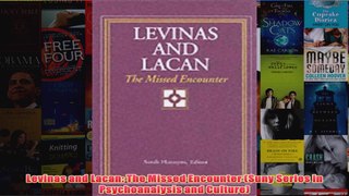 Levinas and Lacan The Missed Encounter Suny Series in Psychoanalysis and Culture