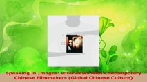 Download  Speaking in Images Interviews with Contemporary Chinese Filmmakers Global Chinese Ebook Online
