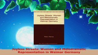 PDF Download  Joyless Streets Women and Melodramatic Representation in Weimar Germany Read Online