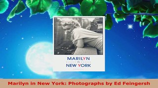 Read  Marilyn in New York Photographs by Ed Feingersh Ebook Online