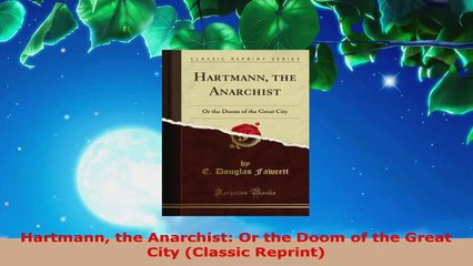PDF Download  Hartmann the Anarchist Or the Doom of the Great City Classic Reprint PDF Full Ebook