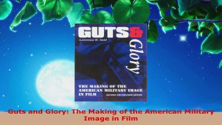 Download  Guts and Glory The Making of the American Military Image in Film PDF Free