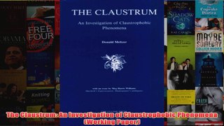 The Claustrum An Investigation of Claustrophobic Phenomena Working Paper