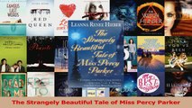 PDF Download  The Strangely Beautiful Tale of Miss Percy Parker Read Full Ebook